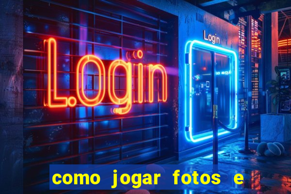 como jogar fotos e videos na nuvem